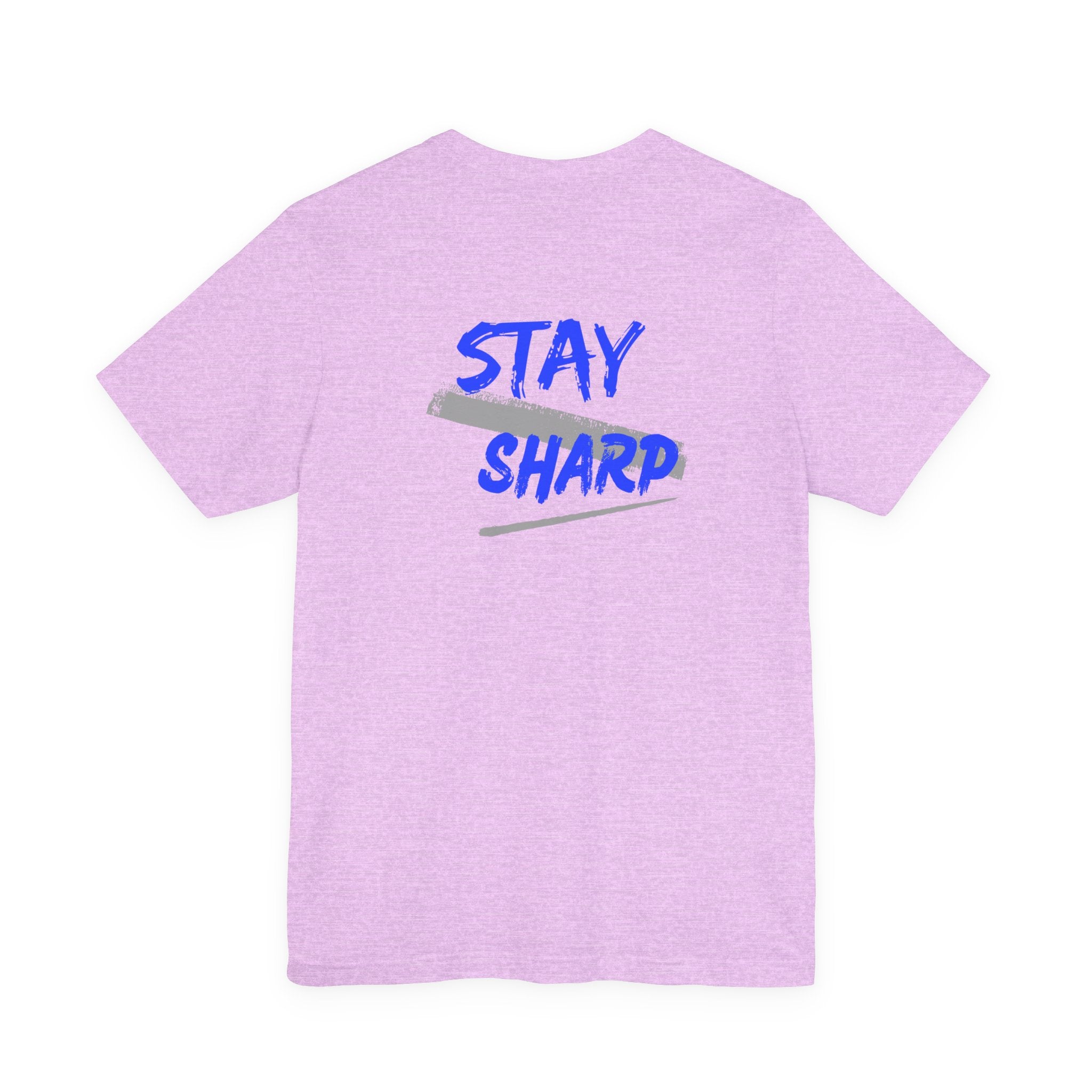Stay Sharp Graphic Tee — "Stay Sharp" Back Print & Mindset Chest Design