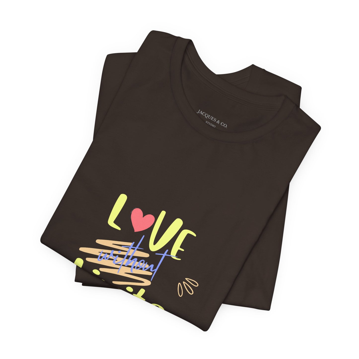 Love Without Limits Tee — Inspirational Heart Graphic Shirt