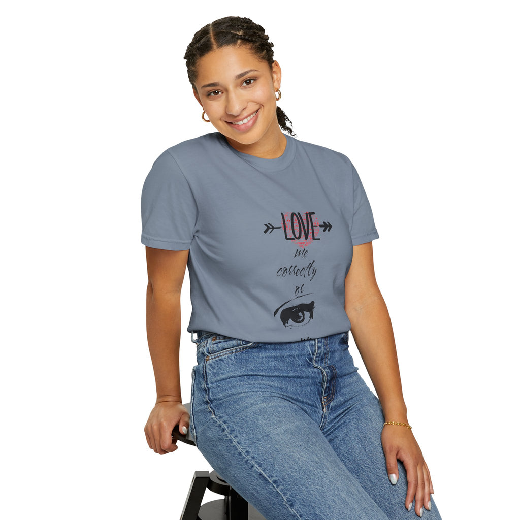 T-Shirt — "Love Me Correctly or Me Leave" Graphic Tee (Eye Illustration)