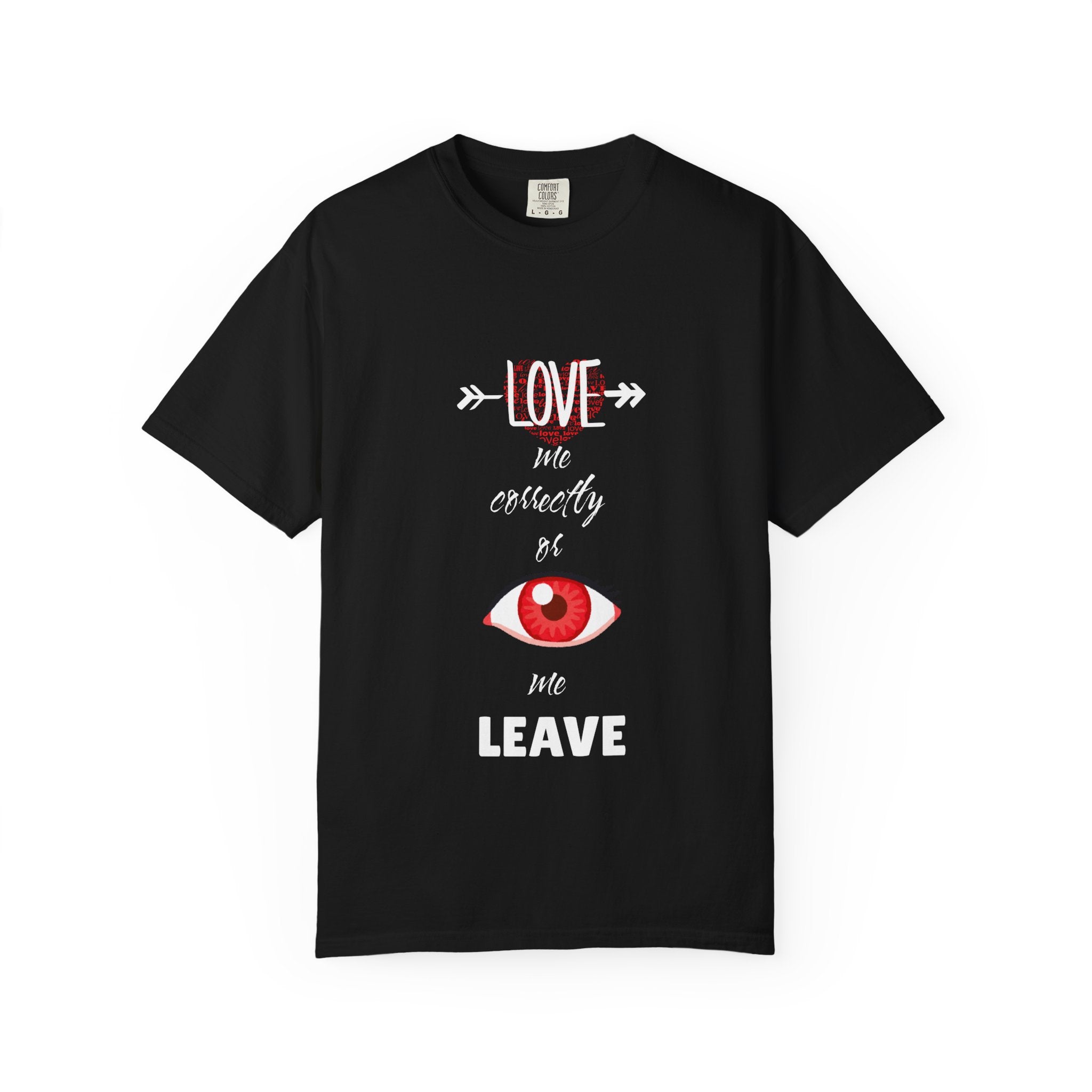 T-Shirt — "Love Me Correctly or Me Leave" Graphic Tee (Eye Illustration)