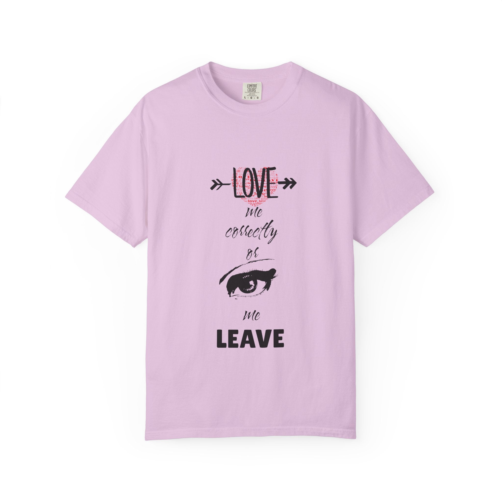 T-Shirt — "Love Me Correctly or Me Leave" Graphic Tee (Eye Illustration)