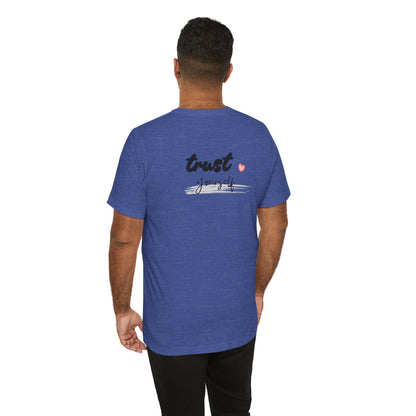 Trust Yourself Tee — Inspirational Graphic Short Sleeve Shirt