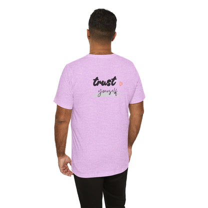 Trust Yourself Tee — Inspirational Graphic Short Sleeve Shirt